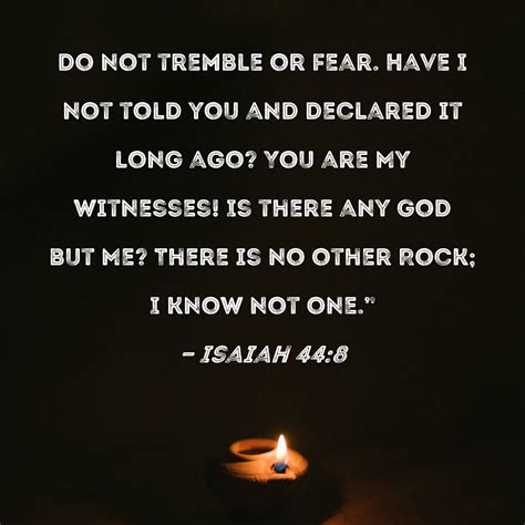 There is only One True God (Isa 44:6, 8; Dt 4:35, 39; Dt&nbsp;32:39)