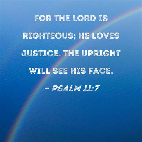 God is righteous and just (Ps 11:7, 9:7-8,&nbsp;119:137)