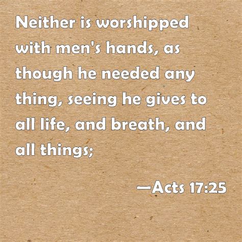 God is self-sufficient and eternal (Ac 17:24-25; Jn 5:26; Ps&nbsp;102:25-26)