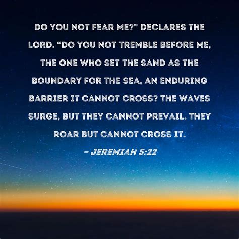 Do you not fear Me? (Jer&nbsp;5:22)