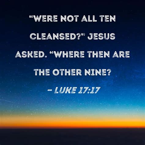 Where are the nine? Didn’t any return to give glory to God except this foreigner? (Lk&nbsp;17:17)