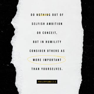 Think of others as more important than yourself (Php&nbsp;2:3-4)