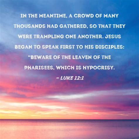 Be on guard against hypocrisy (Lk&nbsp;12:1)
